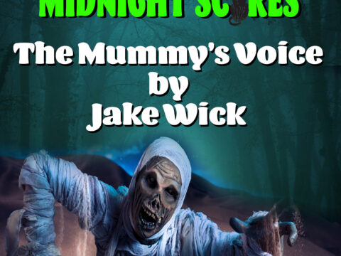 cover art for the scary creepypasta story the mummy's voice told by spooky boo rhodes on the midnight scares podcast